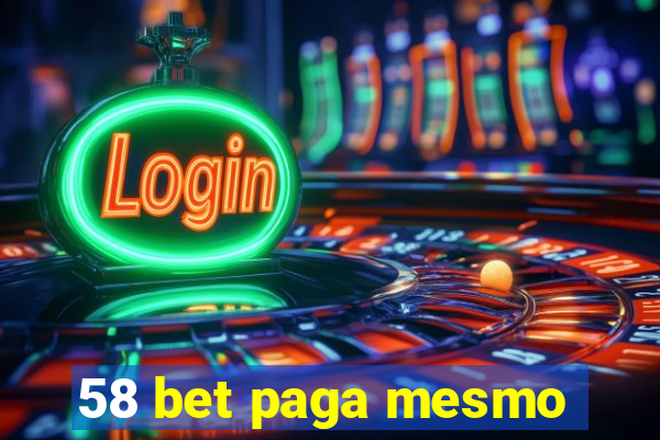 58 bet paga mesmo